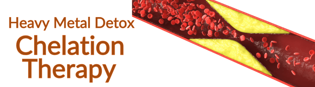 Why Chelation? Heavy Metal Detox